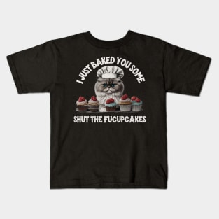 I just baked you some shut the fucupcakes Kids T-Shirt